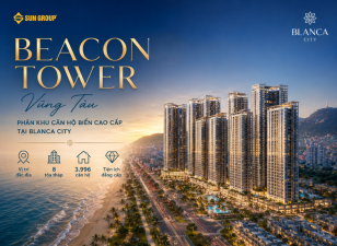 Beacon Tower Vũng Tàu – Phân khu căn hộ biển nổi bật tại Blanca City