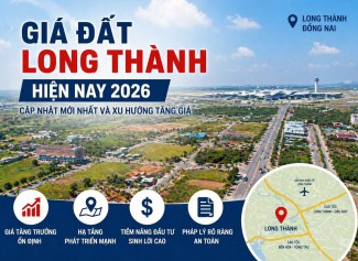Giá đất Long Thành 2026 – Cập nhật mới nhất và tiềm năng đầu tư